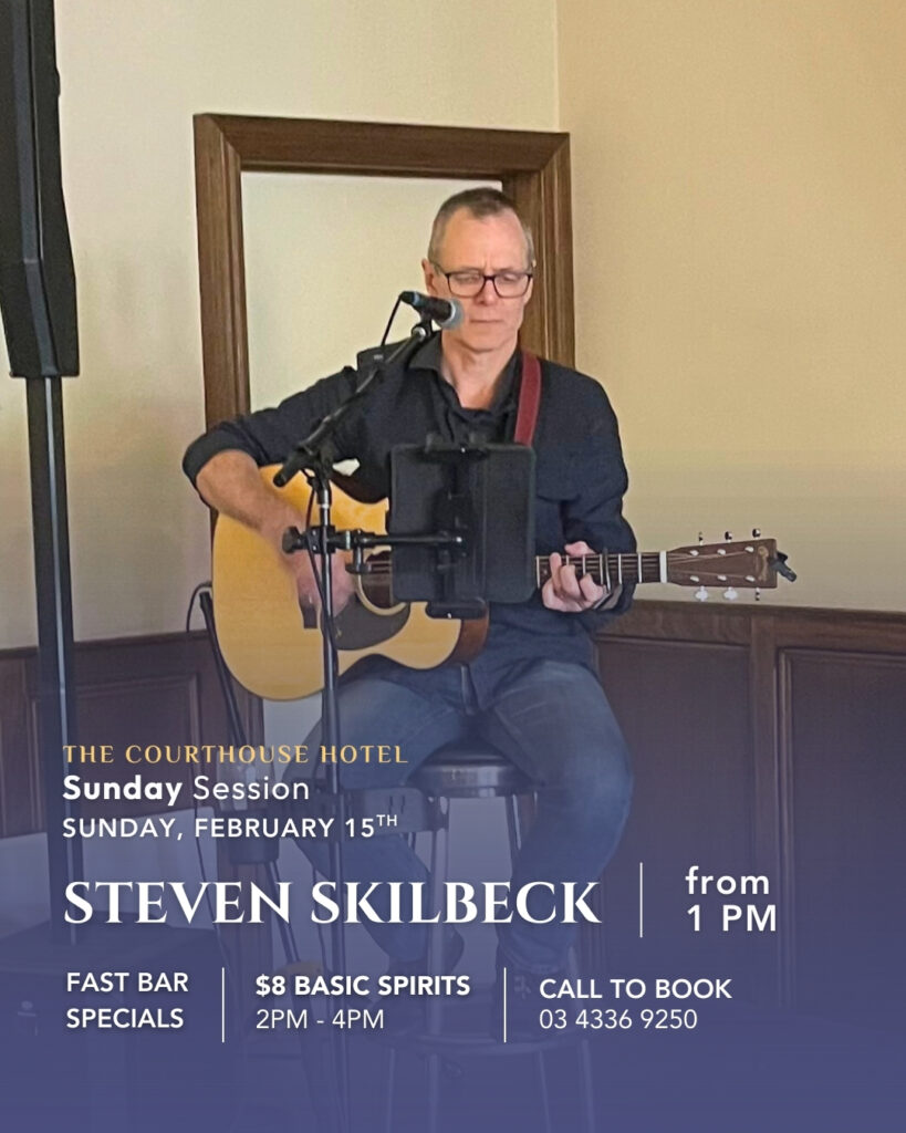 Steven Skilbeck live at The Courthouse Hotel Smythesdale — Sunday Session, 15 February 2026 from 1PM, Fast Bar $8 basic spirits 2–4PM