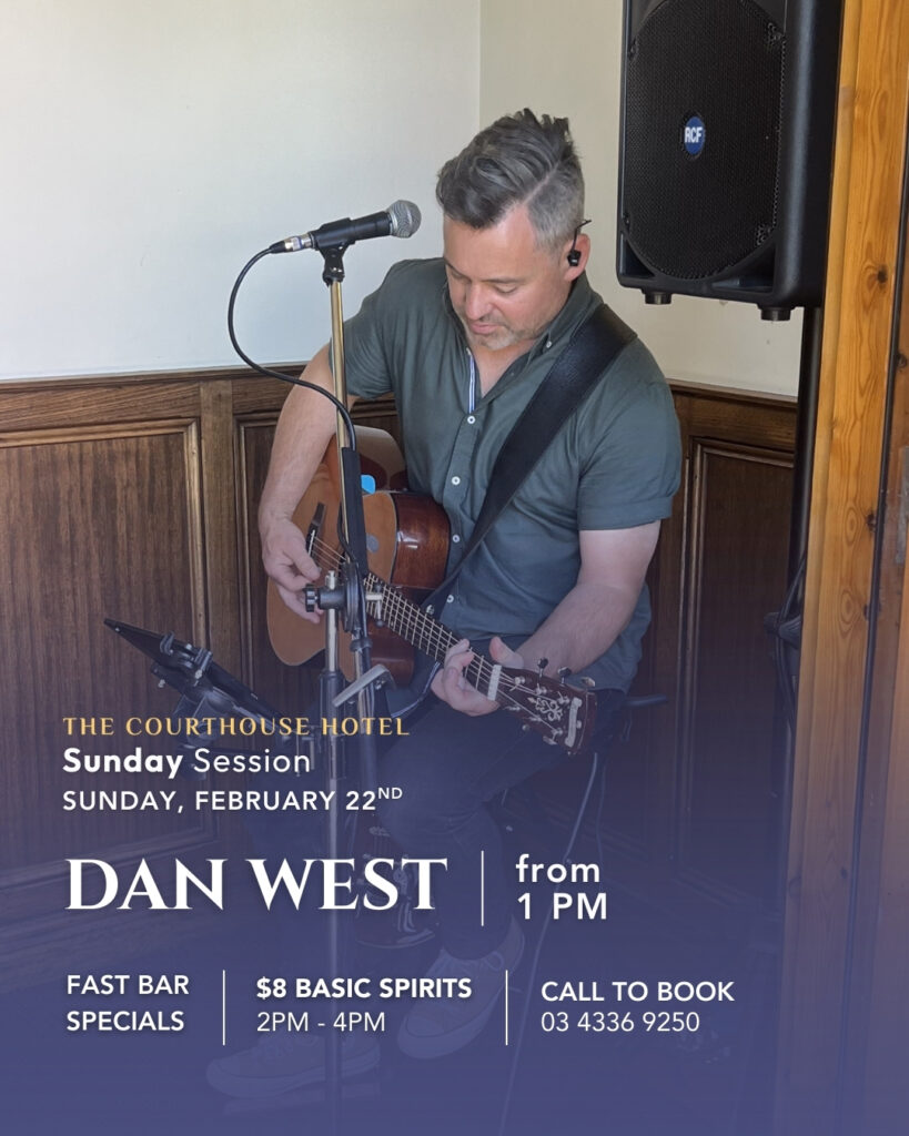 Sunday Session promotional graphic at The Courthouse Hotel Smythesdale featuring Dan West, Sunday 22 February 2026 from 1PM, with Fast Bar $8 basic spirits 2–4PM.