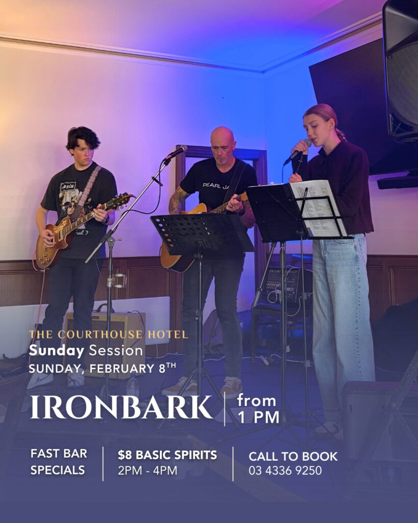Sunday Session at Courthouse Hotel Smythesdale – IRONBARK 8 Feb 2026 from 1PM, Fast Bar $8 basic spirits 2–4PM.