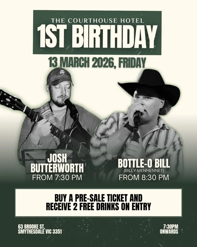 The Courthouse Hotel Smythesdale 1st Birthday poster for Friday 13 March 2026 featuring Josh Butterworth and Bottle O Bill with ticket offer and event times.